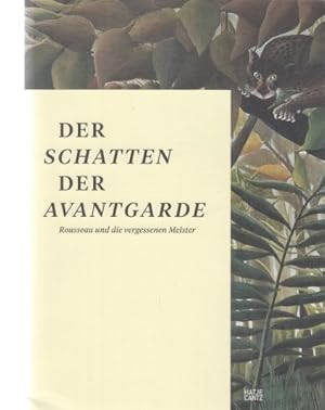 Imagen del vendedor de Der Schatten der Avantgarde : Rousseau und die vergessenen Meister. Im Auftrag des Museum Folkwang herausgegeben von Kasper Knig und Falk Wolf ; bersetzungen Hans Delbruck, Berlin (aus dem Englischen) / Olaf Khl, Berlin (aus dem Polnischen). a la venta por Fundus-Online GbR Borkert Schwarz Zerfa