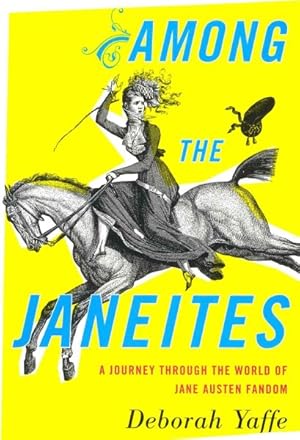 Bild des Verkufers fr Among the Janeites : A Journey Through the World of Jane Austen Fandom zum Verkauf von GreatBookPrices