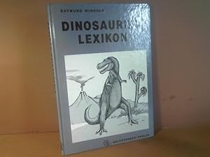 Dinosaurier-Lexikon. Das aktuelle Wissen über die Dinosaurier, von ihren Anfängen bis zum Ausster...