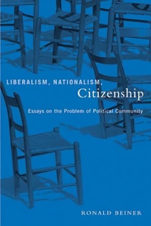 Imagen del vendedor de Liberalism, Nationalism, Citizenship : Essays on the Problem of Political Community a la venta por GreatBookPrices