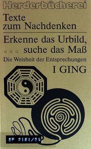Seller image for Erkenne das Urbild, suche das Mass : Die Weisheit der Entsprechung ; I-ging. (Nr. 1230) Herderbcherei for sale by books4less (Versandantiquariat Petra Gros GmbH & Co. KG)