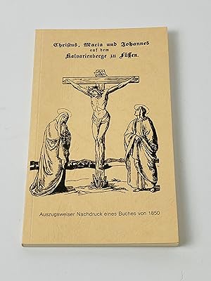 Seller image for Christus, Maria und Johannes auf dem Kalvarienberge zu Fssen (Nachdruck von 1850) for sale by BcherBirne