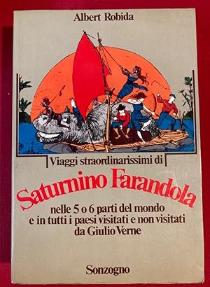 Seller image for Viaggi Straordinarissimi di Saturnino Farandola nelle 5 o 6 Parti del Mondo e in tutti i Paesi Visitati e non Visitati da Giulio Verne. for sale by Plurabelle Books Ltd