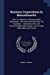 Imagen del vendedor de Business Corporations In Massachusetts: How To Organize A Massachusetts Corporation. The Corporate Franchise Tax Explained . Massachusetts Law . States. Law Of 1903, With Notes And Forms [Soft Cover ] a la venta por booksXpress