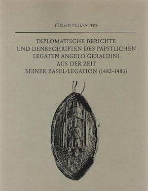 Bild des Verkufers fr Diplomatische Berichte und Denkschriften des Ppstlichen Legaten Angelo Geraldini aus der Zeit seiner Basel-Legation (1482 - 1483). bearb. u. hrsg. von Jrgen Petersohn / Historische Forschungen ; Bd. 14 zum Verkauf von Schrmann und Kiewning GbR