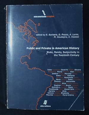 Imagen del vendedor de Public and Private in American History: State, Family, Subjectivity in the Twentieth Century edited by R. Baritono, D. Frezze, A. Lorini, M. Vaudagna, E. Vezzosi a la venta por Classic Books and Ephemera, IOBA