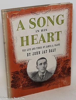 Seller image for A song in his heart; the life and time of James A. Bland, introduction by Harry F. Byrd, Senator from Virginia, illustrated by Marian L. Larer for sale by Bolerium Books Inc.