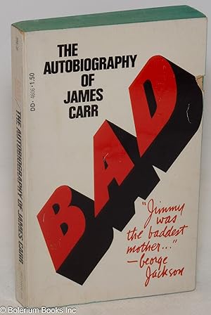 Seller image for Bad: the autobiography of James Carr for sale by Bolerium Books Inc.