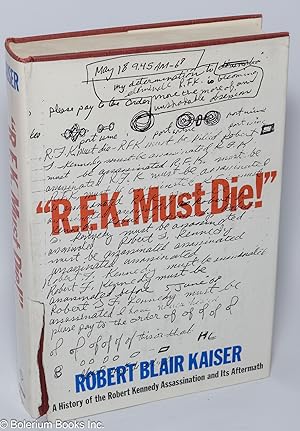 Imagen del vendedor de R.F.K. must die!" a history of the Robert Kennedy assassination and its aftermath a la venta por Bolerium Books Inc.