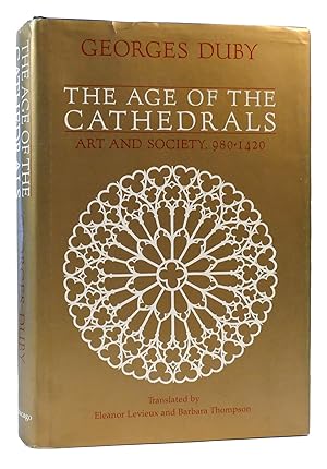 Imagen del vendedor de THE AGE OF CATHEDRALS Art and Society, 980-1420 a la venta por Rare Book Cellar