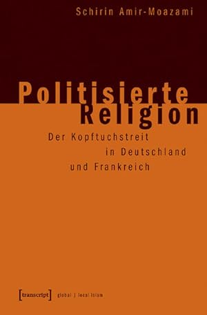 Politisierte Religion Der Kopftuchstreit in Deutschland und Frankreich