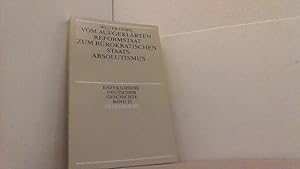 Bild des Verkufers fr Vom aufgeklrten Reformstaat zum brokratischen Staatsabsolutismus. Enzyklopdie Deutscher Geschichte Bd.23. zum Verkauf von Antiquariat Uwe Berg