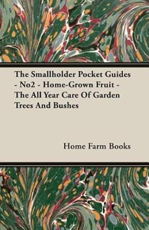 Imagen del vendedor de The Smallholder Pocket Guides - No2 - Home-Grown Fruit - The All Year Care Of Garden Trees And Bushes by Books, Home Farm [Paperback ] a la venta por booksXpress