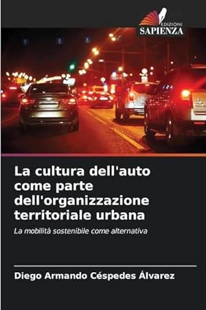 Imagen del vendedor de La cultura dell'auto come parte dell'organizzazione territoriale urbana : La mobilit sostenibile come alternativa a la venta por AHA-BUCH GmbH
