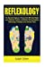 Seller image for Reflexology: The Absolute Beginners Manual that Will Help Weight Loss, Eliminate Tension, and Relieve Pain by Applying Reflexology Techniques from . Well As Treating Illness Using Natures Cure) [Soft Cover ] for sale by booksXpress