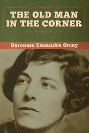 Seller image for The Old Man in the Corner by Orczy, Baroness Emmuska [Paperback ] for sale by booksXpress