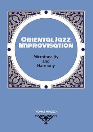 Seller image for Oriental Jazz Improvisation: Microtonality and Harmony for sale by BuchWeltWeit Ludwig Meier e.K.