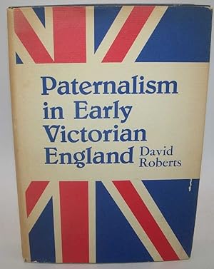 Bild des Verkufers fr Paternalism in Early Victorian England zum Verkauf von Easy Chair Books