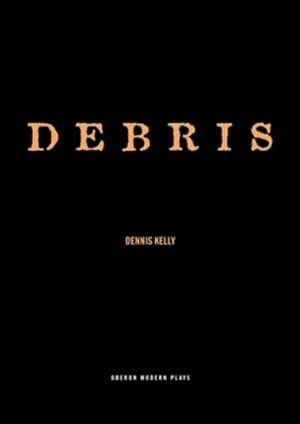 Bild des Verkufers fr Debris (Oberon Modern Plays) by Kelly, Dennis [Paperback ] zum Verkauf von booksXpress