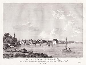 "Vue du Bourg de Roschach sur la Lac de Constance, appartenant a M. le Prince Abbé de St. Gall" -...