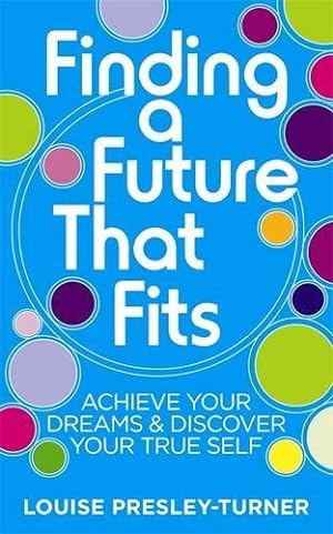 Bild des Verkufers fr Finding A Future That Fits: Achieve Your Dreams & Discover Your True Self [Soft Cover ] zum Verkauf von booksXpress