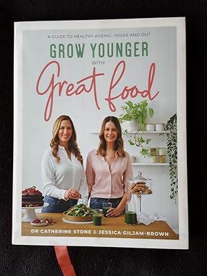 Grow younger with great food [ Cover sub-title : A guide to healthy ageing, inside and out ]