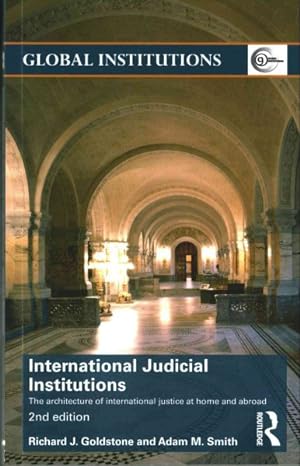 Seller image for International Judicial Institutions : The Architecture of International Justice at Home and Abroad for sale by GreatBookPricesUK