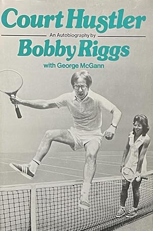 Image du vendeur pour Court Hustler: An Autobiography of Bobby Riggs mis en vente par 32.1  Rare Books + Ephemera, IOBA, ESA