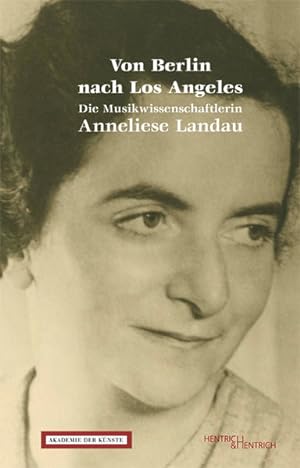Von Berlin nach Los Angeles Die Musikwissenschaftlerin Anneliese Landau