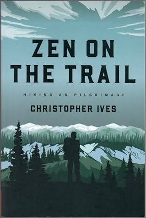 Imagen del vendedor de Zen on the Trail: Hiking as Pilgrimage a la venta por Clausen Books, RMABA