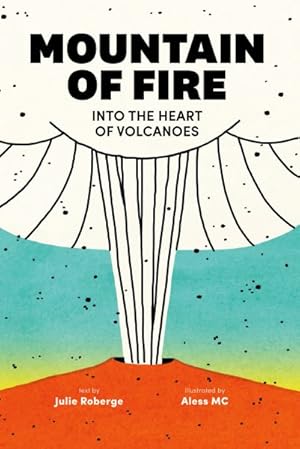 Bild des Verkufers fr Mountain of Fire : Into the Heart of Volcanoes zum Verkauf von GreatBookPricesUK