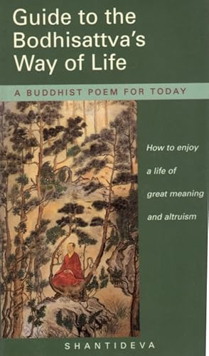 Bild des Verkufers fr Shantideva's Guide to the Bodhisattava's Way of Life: How to Enjoy a Life of Great Meaning and Altruism zum Verkauf von Clausen Books, RMABA