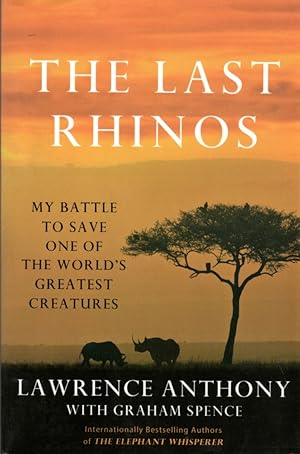 The Last Rhinos: My Battle to Save One of the World's Greatest Creatures