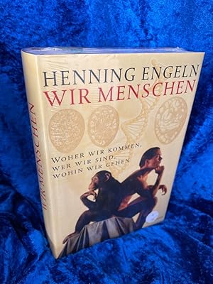 Bild des Verk�ufers f�r Wir Menschen: Woher wir kommen, wer wir sind, wohin wir gehen Woher wir kommen, wer wir sind, wohin wir gehen zum Verkauf von Antiquariat Jochen Mohr -Books and Mohr-