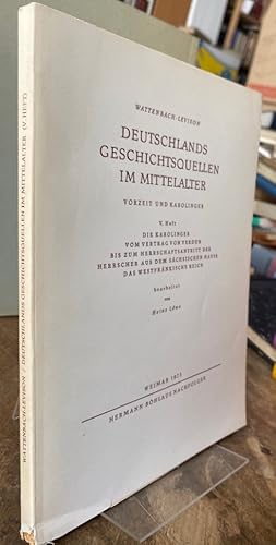 Deutschlands Geschichtsquellen im Mittelalter - Vorzeit und Karolinger. V. Heft: Die Karolinger v...