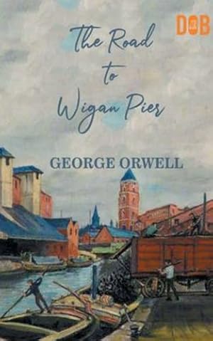 Image du vendeur pour The Road to Wigan Pier [Soft Cover ] mis en vente par booksXpress