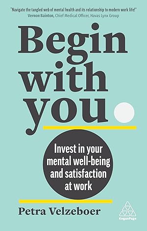 Bild des Verkufers fr Begin with You: Boost Your Mental Wellbeing and Satisfaction at Work zum Verkauf von moluna