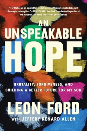 Imagen del vendedor de Unspeakable Hope : Brutality, Forgiveness, and Building a Better Future for My Son a la venta por GreatBookPrices