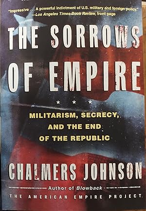 The Sorrows of Empire : Militarism, Secrecy, and the End of the Republic