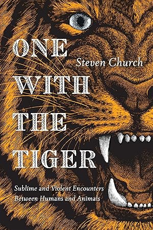 Bild des Verkufers fr One with the Tiger: Sublime and Violent Encounters Between Humans and Animals zum Verkauf von moluna