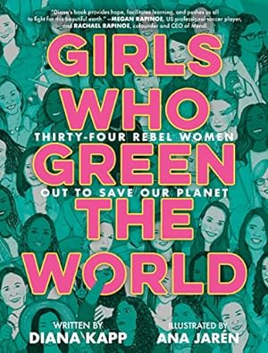 Bild des Verkufers fr Girls Who Green the World: Thirty-Four Rebel Women Out to Save Our Planet zum Verkauf von WeBuyBooks