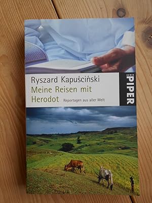 Meine Reisen mit Herodot : Reportagen aus aller Welt. Aus dem Poln.von Martin Pollack / Piper ; 4787