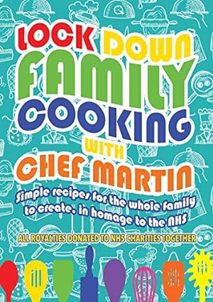 Bild des Verkufers fr Lockdown Family Cooking: Simple Recipes for the Whole Family to Create in Homage to the NHS zum Verkauf von WeBuyBooks