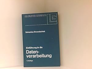 Seller image for Einfhrung in die Datenverarbeitung (De Gruyter Lehrbuch) von Sebastian Dworatschek for sale by Book Broker