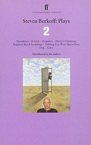 Seller image for Steven Berkoff: The Collected Plays Vol. 2 ("Decadence", "Kvetch", "Acapulco", "Harry's Christmas", "Brighton Beach Scumbags", "Dahling You Were Marvellous", "Dog", and "Actor") for sale by WeBuyBooks