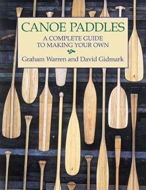 Seller image for Canoe Paddles : A Complete Guide to Making Your Own for sale by GreatBookPrices