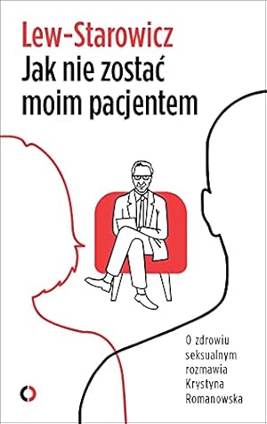 Seller image for Jak nie zostac moim pacjentem: O zdrowiu seksualnym rozmawia Krystyna Romanowska for sale by WeBuyBooks