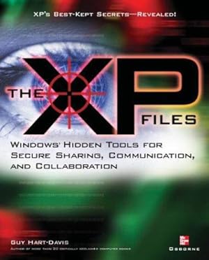 Immagine del venditore per The XP Files: Windows Hidden Tools for Secure Sharing, Communication, and Collaboration venduto da WeBuyBooks