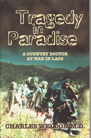 Tragedy in Paradise. A Country Doctor at War in Laos.