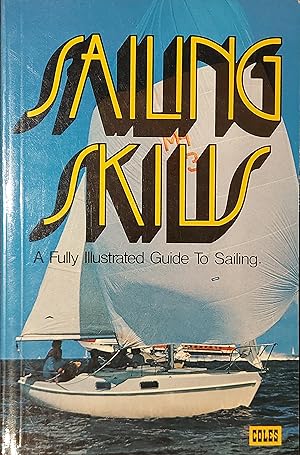 Sailing Skills: A Fully Illustrated Guide to Sailing